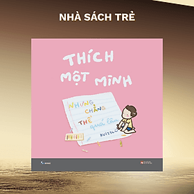 Sách Thích Một Mình Nhưng Chẳng Thể Quá Lâu - AZ Việt Nam - Minh