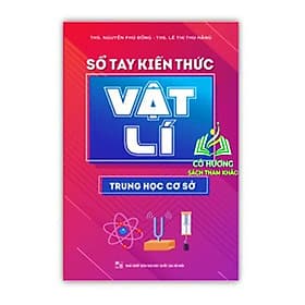 Sổ Tay Kiến Thức Vật Lí Trung Hoc Cơ Sở (MinhLong) - Kiến Minh