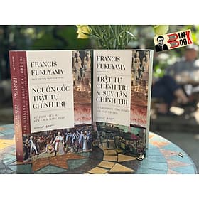 NGUỒN GỐC TRẬT TỰ CHÍNH TRỊ - TRẬT TỰ & SUY TÀN CHÍNH TRỊ - Francis Fukuyama - Nguyễn Khắc Giang, Nguyễn Quang Thái dịch - NXB Tri Thức. - 