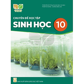 Sách giáo khoa Chuyên đề học tập Sinh Học 10- Kết Nối Tri Thức Với Cuộc Sống (Kèm Nilon bọc Sách) - G