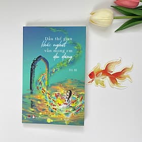Dẫu thế gian khắc nghiệt vẫn mong em dịu dàng - Dạ Hi- (Bách Việt) - Dạ Hi
