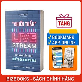 Chiến Thần Livestream: 3 Kỹ Năng Cần Có Để Chốt Đơn Như Vũ Bão - 