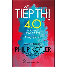 Sách Tiếp thị 4.0 - Dịch chuyển từ truyền thống sang công nghệ số - Philip Kotler