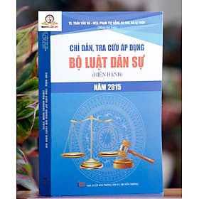 Chỉ dẫn, tra cứu áp dụng Bộ luật Dân sự (hiện hành) năm 2015 - Trung tâm sách pháp luật tài chính