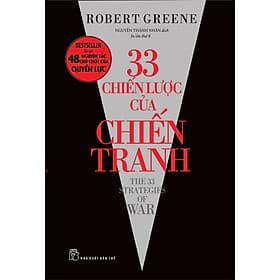 33 CHIẾN LƯỢC CỦA CHIẾN TRANH - Robert Greene - Nguyễn Thành Nhân dịch - (bìa mềm) - Robert Plomin
