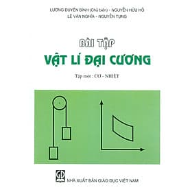 Bài Tập Vật Lý Đại Cương, Tập 1: Cơ - Nhiệt - Lý Nhĩ