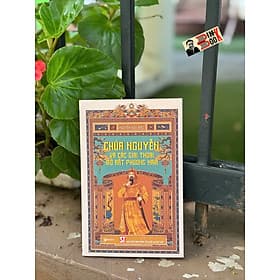 CHÚA NGUYỄN VÀ CÁC GIAI THOẠI MỞ ĐẤT PHƯƠNG NAM - Nguyễn Hữu Hiếu - NXB Chính trị Quốc gia Sự Thật - 