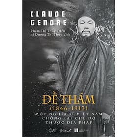 Sách Đề Thám (1846-1913) – Một Nghĩa Sĩ Việt Nam Chống Lại Chế Độ Thuộc Địa Pháp