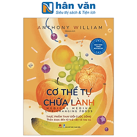 Cơ Thể Tự Chữa Lành: Thực Phẩm Thay Đổi Cuộc Sống - Hoàng Lan