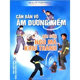 Căn Bản Võ Âm Dương Kiếm - Bài Côn Ngũ Mã Khai Thành - Chính Thông Book