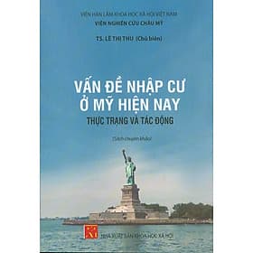 Vấn Đề Nhập Cư Ở Mỹ Hiện Nay - Thực Trạng Và Tác Động (Sách chuyên khảo) - Nhà xuất bản Larousse