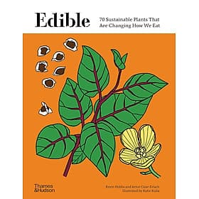 Edible : 70 Sustainable Plants That Are Changing How We Eat - Artbook
