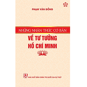 Những nhận thức cơ bản về tư tưởng Hồ Chí Minh - Minh Quốc