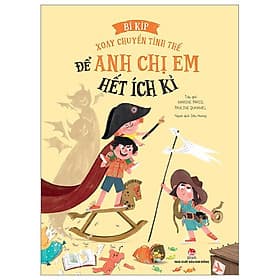 Bí Kíp Xoay Chuyển Tình Thế - Để Anh Chị Em Hết Ích Kỉ