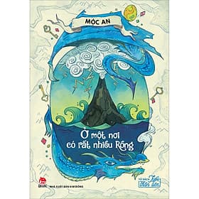 Tủ Sách Tuổi Thần Tiên - Ở Một Nơi Có Rất Nhiều Rồng - Kim