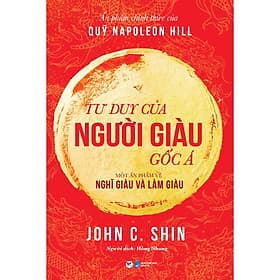 Sách Tư Duy Của Người Giàu Gốc Á - Một Ấn Phẩm Về Nghĩ Giàu Và Làm Giàu - John C. Shin