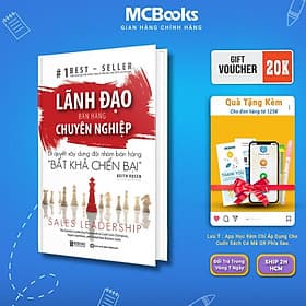 Lãnh Đạo Bán Hàng Chuyên Nghiệp - Bí Quyết Xây Dựng Đội Nhóm Bán Hàng Bất Khả Chiến Bại - MCBooks - Bi Chu