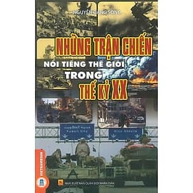 Những Trận Chiến Nổi Tiếng Thế Giới Trong Thế Kỷ XX - Nguyễn Đăng Song - VIETNAMBOOK - Chì
