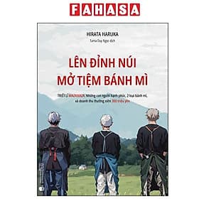 Lên Đỉnh Núi Mở Tiệm Bánh Mì - Triết Lí Wazawaza - Những Con Người Hạnh Phúc, 2 Loại Bánh Mì, Và Doanh Thu Thường Niên 300 Triệu Yên - Hạ