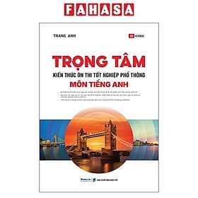 Trọng Tâm Kiến Thức Ôn Thi Tốt Nghiệp Phổ Thông - Môn Tiếng Anh - An