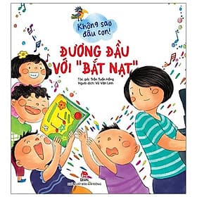 Không Sao Đâu Con! Đương Đầu Với “Bắt Nạt” - Nha Nha