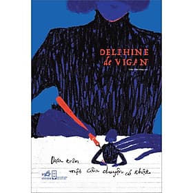 Sách Dựa Trên Một Câu Chuyện Có Thật - Delphine