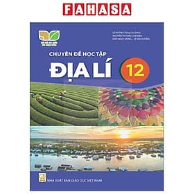 Sách Giáo Khoa Chuyên Đề Học Tập Địa Lí 12 (Kết Nối) (Chuẩn) - Nhà xuất bản Larousse