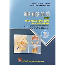 Nha khoa cơ sở, tập 2: Nha khoa hình thái và chức năng (Dùng cho sinh viên răng hàm mặt) - Thái Vi