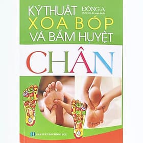 Kỹ Thuật Xoa Bóp Và Bấm Huyệt Chân - Hú
