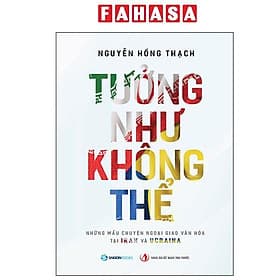 Tưởng Như Không Thể - Những Câu Chuyện Ngoại Truyện Tại Iran Và Ucraina - Saigon Books