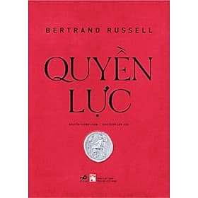 TUYỆT TÁC CỦA BERTRAND RUSSELL - QUYỀN LỰC (SÁCH BÌA CỨNG) - Nhã Nam