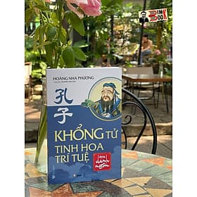 KHỔNG TỬ - TINH HOA TRÍ TUỆ QUA DANH NGÔN – Hoàng Nha Phương – Nguyễn Văn Lâm dịch – VanLangBooks – NXB Hồng Đức (Bìa mềm) - Hoàng Lan