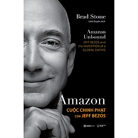Amazon - Cuộc Chinh Phạt Của Jeff Bezos - Saigon Books