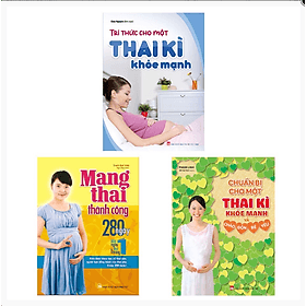 Combo Sách: Tri Thức Cho Một Thai Kì Khỏe Mạnh + Mang Thai Thành Công + Chuẩn Bị Cho Một Thai Kì Khoẻ Mạnh Chào Đón Bé Yêu - Chao