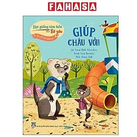 Hạt Giống Tâm Hồn Cho Bé Yêu - Học Cách Nhờ Giúp Đỡ - Giúp Cháu Với! - Hạ