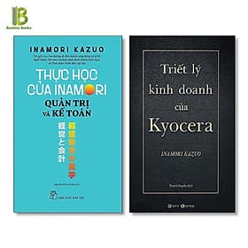 Thực Học Của Inamori - Quản Trị Và Kế Toán + Triết Lý Kinh Doanh Của Kyocera - Inamori Kazuo - Lý Kình