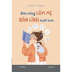Bản Năng Làm Mẹ - Bản Lĩnh Nuôi Con - AZ Việt Nam - Linh Linh