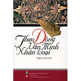 Theo dòng văn minh nhân loại (Bìa cứng) - Minh