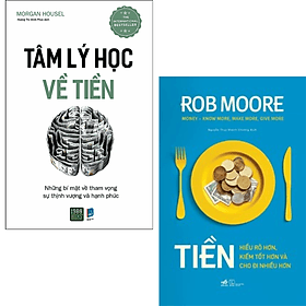 Combo 2Q Sách Bestseller Giúp Bạn Quản Lí Tài Chính Hiệu Qủa : Tâm Lý Học Về Tiền + Tiền - Hiểu Rõ Hơn, Kiếm Tốt Hơn Và Cho Đi Nhiều Hơn - Hiểu Hi