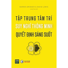 Tập trung tâm trí, suy nghĩ thông minh, quyết định sáng suốt - 1980BOOKS - Minh Thông