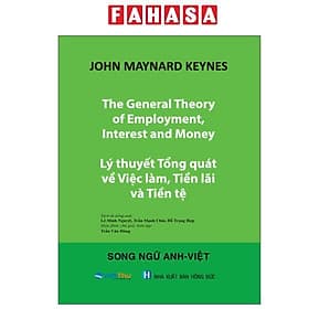 The General Theory Of Employment, Interest And Money - Lý Thuyết Tổng Quát Về Việc Làm, Tiền Lãi Và Tiền Tệ - Việt An