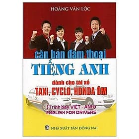 Sách Căn Bản Đàm Thoại Tiếng Anh (Dành Cho Tài Xế Taxi, Cyclo, Honda Ôm) (Tái Bản) - Hoàng Văn Lộc