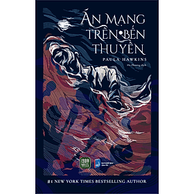 ÁN MẠNG TRÊN BẾN THUYỀN (Paula Hawkins) - 