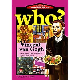 Sách Who? Chuyện Kể Về Danh Nhân Thế Giới: Vincent Van Gogh - ChungBe Studios