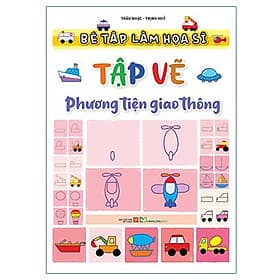 Sách Bé tập làm họa sĩ - Tập vẽ phương tiện giao thông B40 - Phương Phương