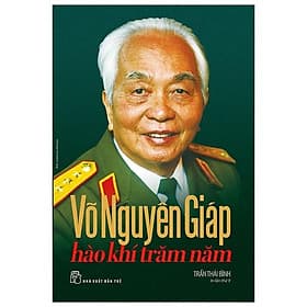 Võ Nguyên Giáp - Hào Khí Trăm Năm - Nguyên
