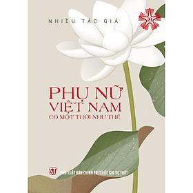 Phụ nữ Việt Nam có một thời như thế (bản in 2024) - Nhà xuất bản Larousse