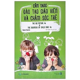 Cẩm Nang Đào Tạo Giáo Viên Và Chăm Sóc Trẻ - The Big Picture 4e And The Business Of The Child Care 4e - Viên Chi