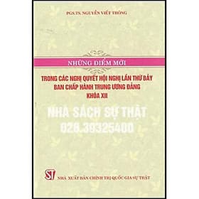 Những Điểm Mới Trong Các Nghị Quyết Hội Nghị Lần Thứ Bảy Ban Chấp Hành Trung Ương Đảng Khóa XII - NXB Chính Trị Quốc Gia - Trung Chính