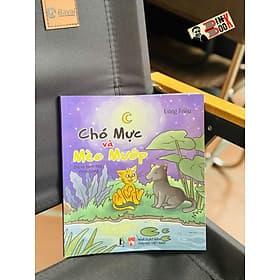CHÓ MỰC VÀ MÈO MƯỚP – Uông Triều – Phúc Giang minh họa – Trần Lê Books - Vân Phong
